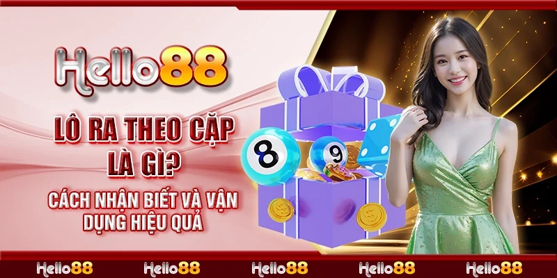 Lô ra theo cặp là gì? Cách nhận biết và vận dụng hiệu quả