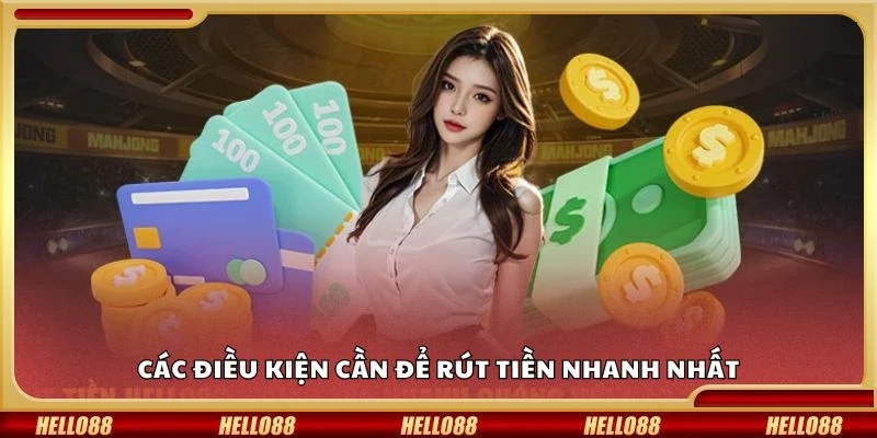 Các điều kiện cần để rút tiền nhanh nhất