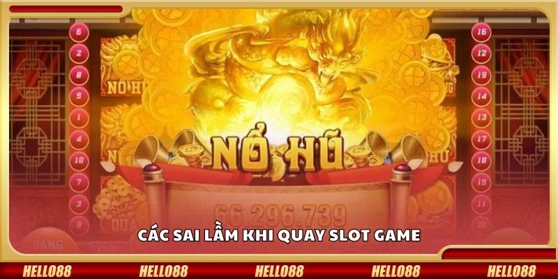 Các sai lầm khi quay slot game