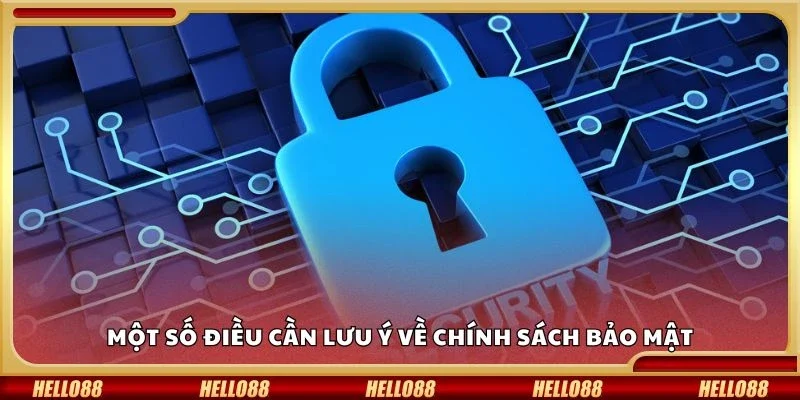 Một số điều cần lưu ý về chính sách bảo mật