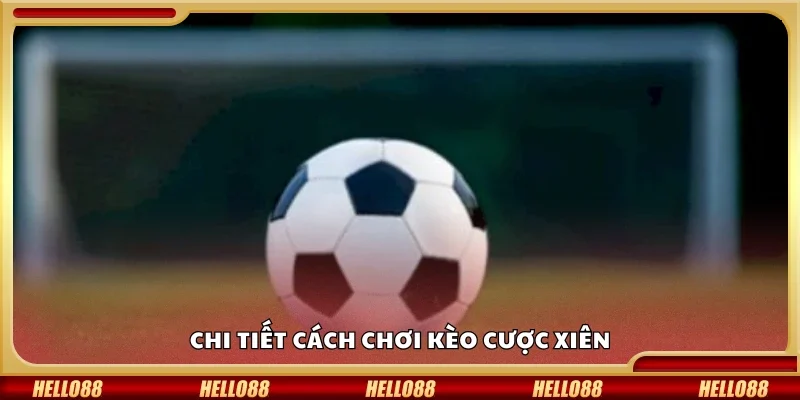 Quy trình trong cách chơi kèo cược xiên