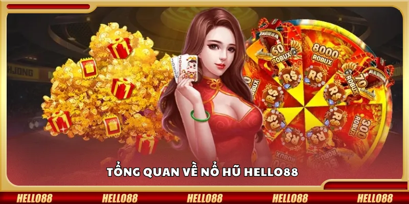 Tổng quan về nổ hũ Hello88
